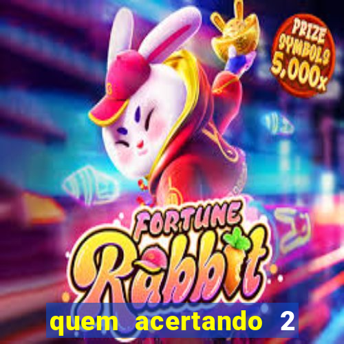 quem acertando 2 numeros mega sena ganha